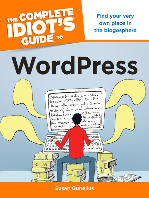 Title details for The Complete Idiot's Guide to WordPress by Susan Gunelius - Available